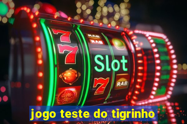 jogo teste do tigrinho